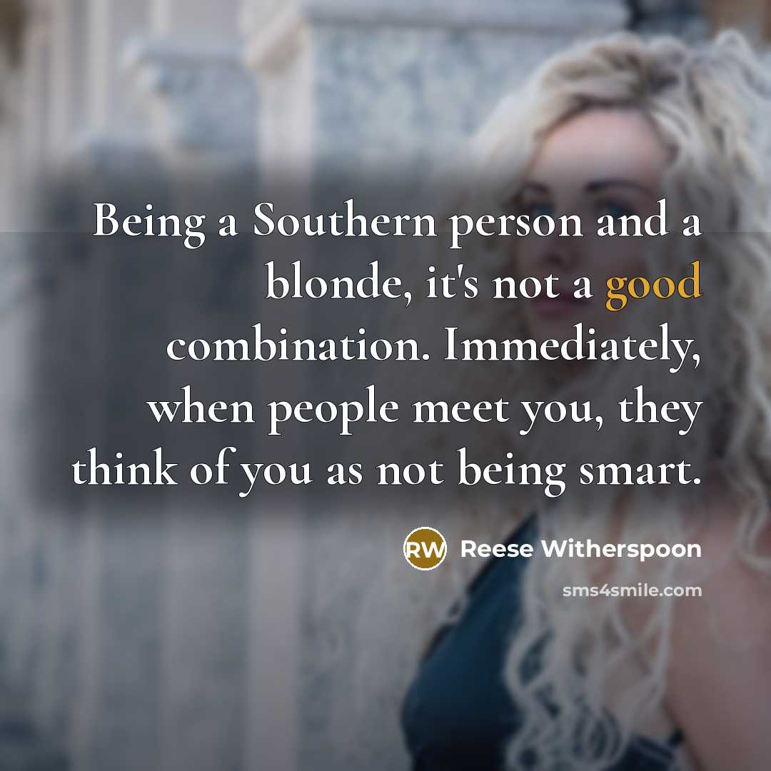 “Being a Southern person and a blonde, it's not a…” quote by Reese Witherspoon