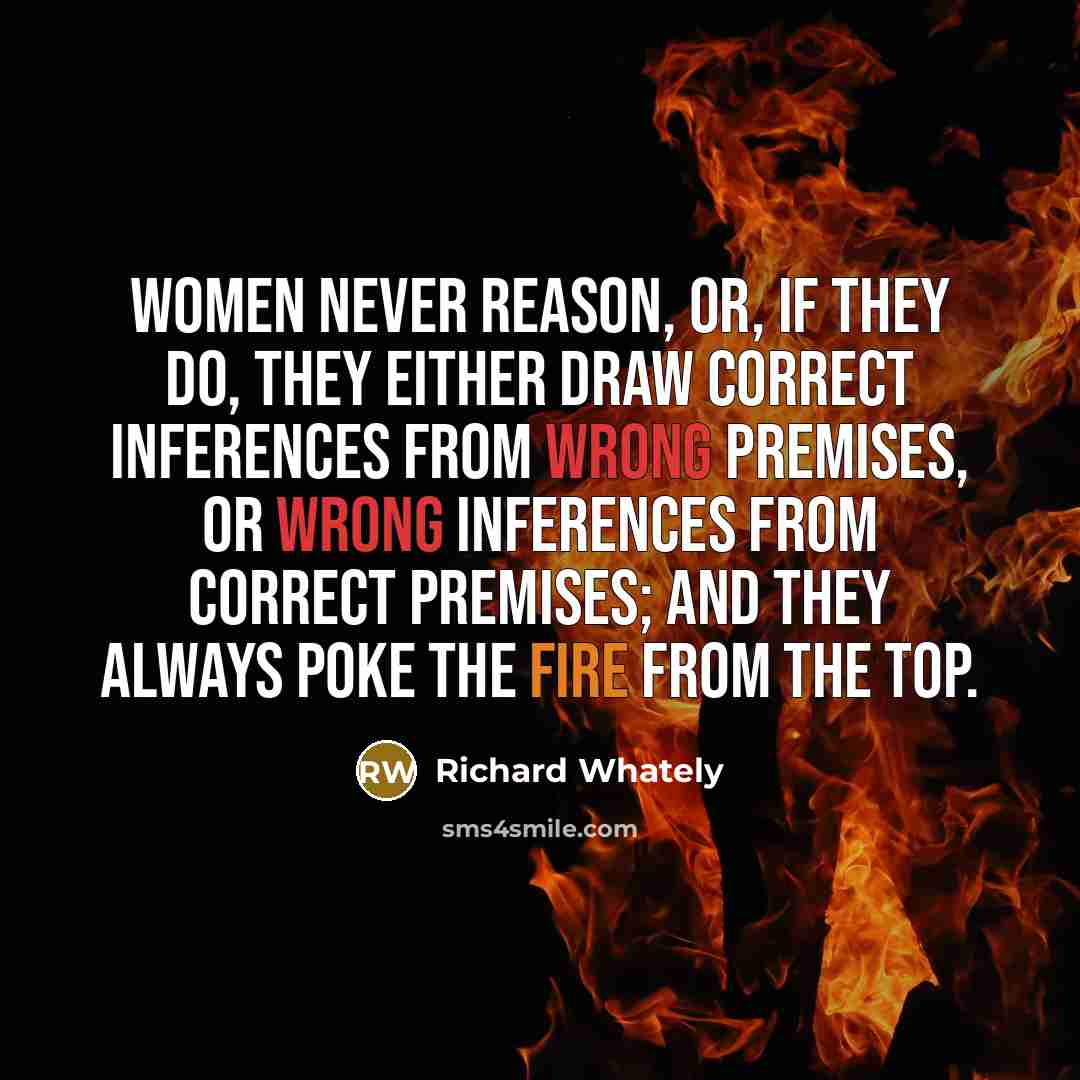 “Women never reason, or, if they do, they either draw…” quote by Richard Whately