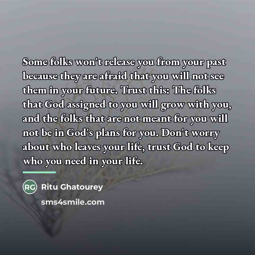 “Some folks won't release you from your past because they…” quote by Ritu Ghatourey