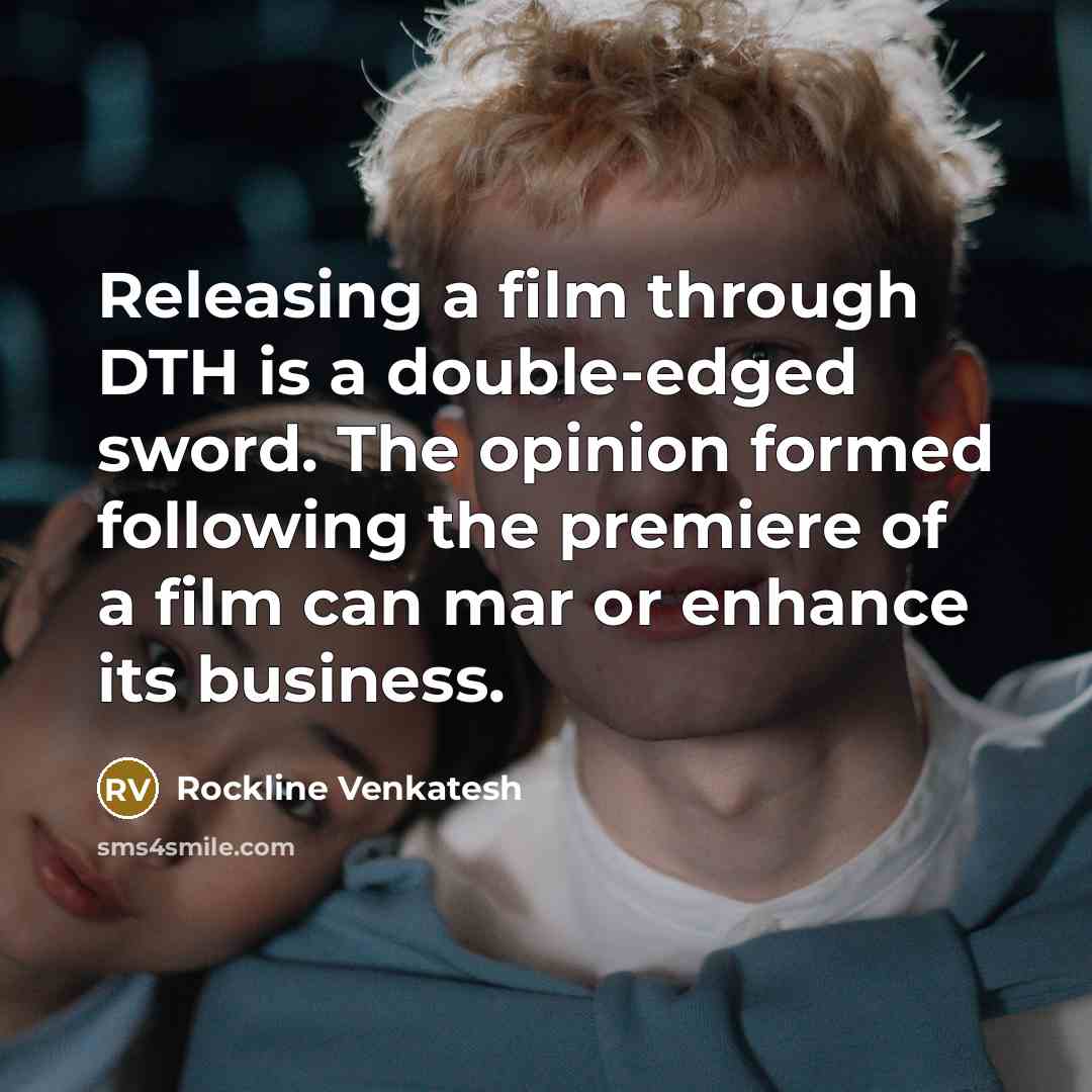 “Releasing a film through DTH is a double-edged sword. The…” quote by Rockline Venkatesh