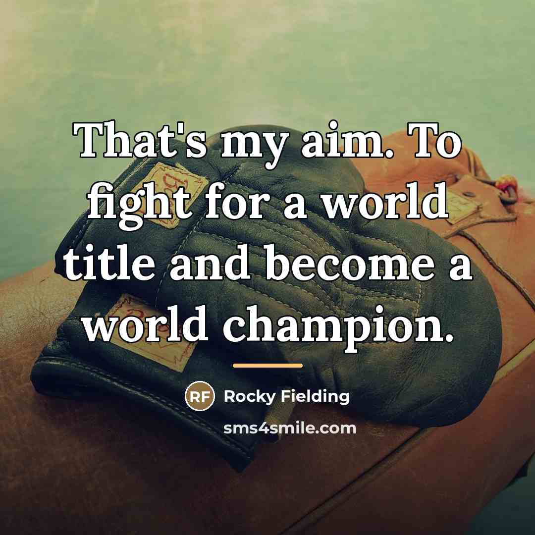 “That's my aim. To fight for a world title and…” quote by Rocky Fielding