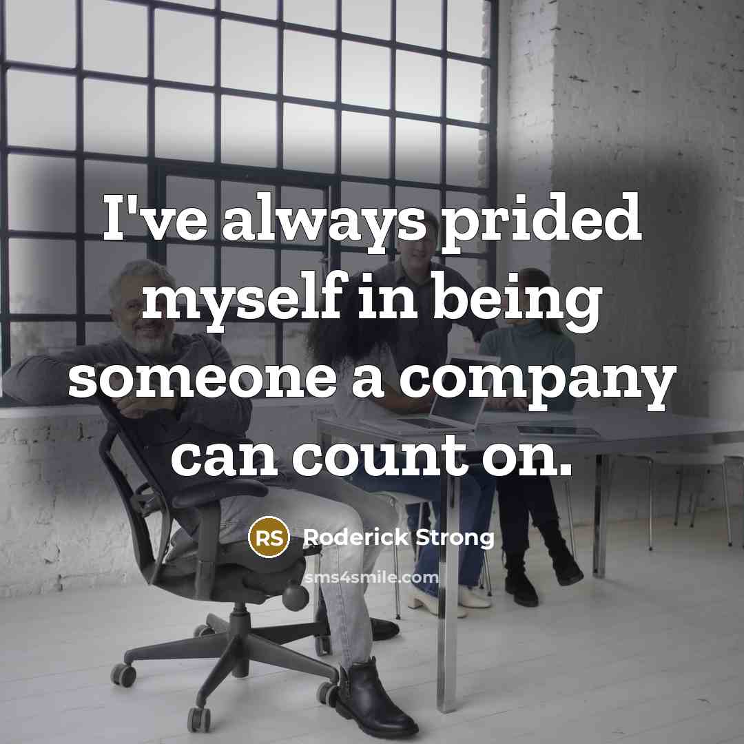 “I've always prided myself in being someone a company can…” quote by Roderick Strong