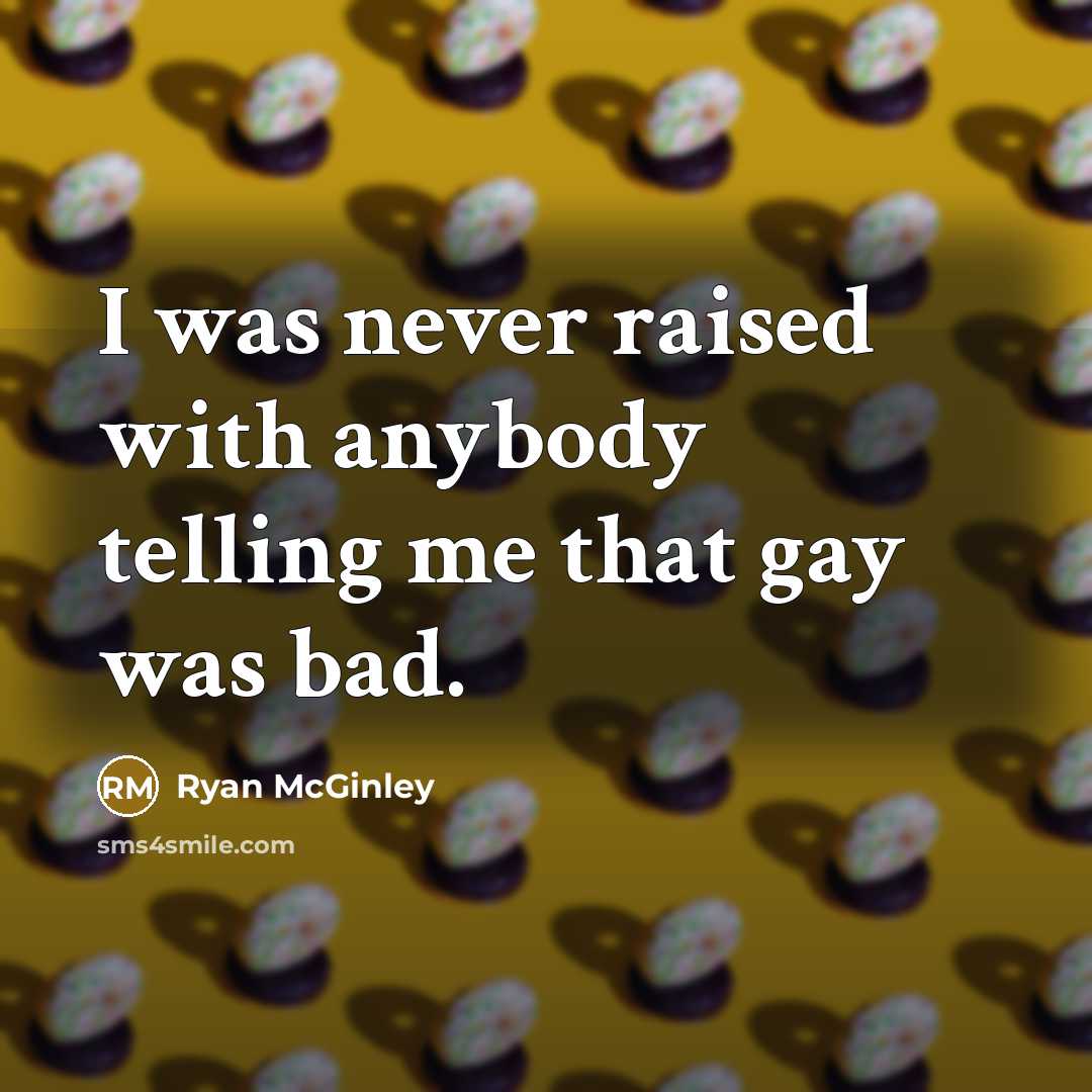 “I was never raised with anybody telling me that gay…” quote by Ryan McGinley