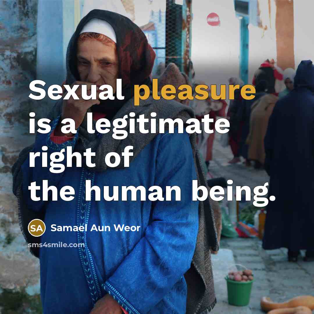 “Sexual pleasure is a legitimate right of the human being.…” quote by Samael Aun Weor