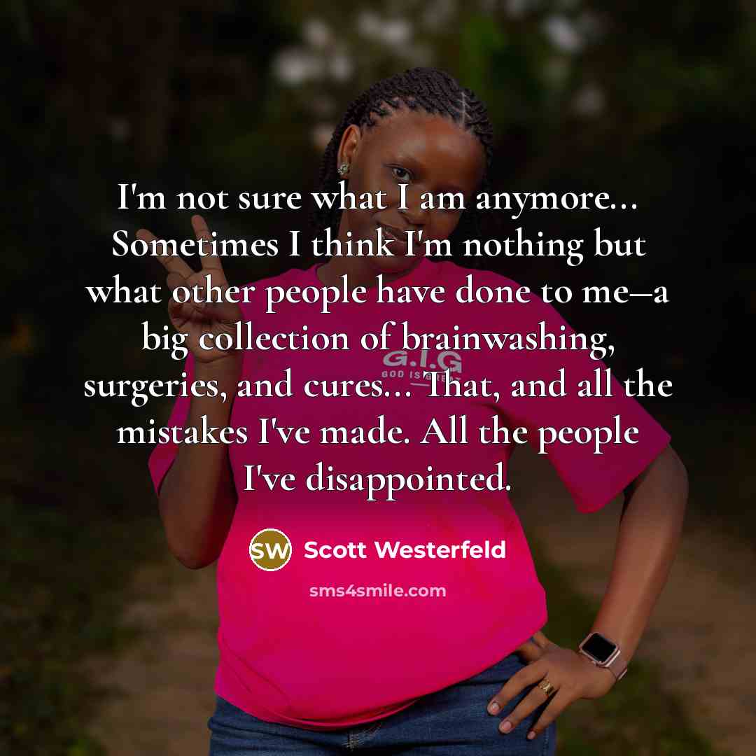 “I'm not sure what I am anymore... Sometimes I think…” quote by Scott Westerfeld
