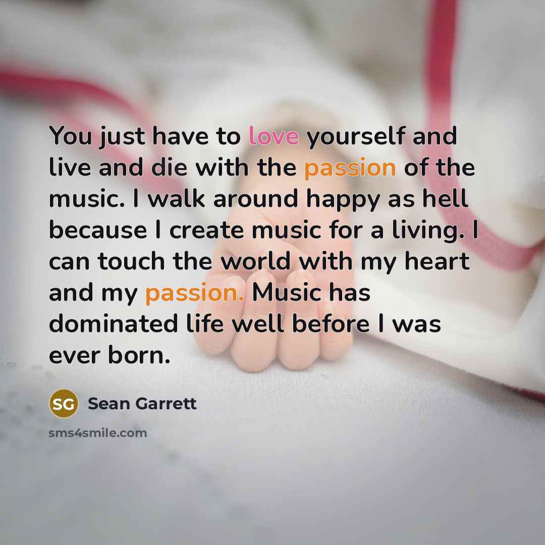“You just have to love yourself and live and die…” quote by Sean Garrett