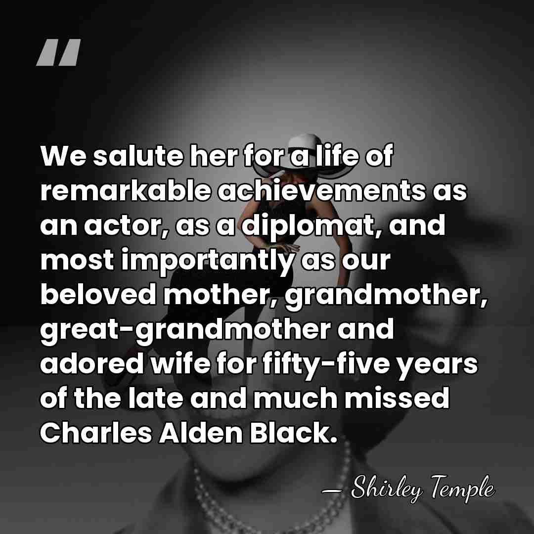 We salute her for a life of remarkable achievements as an actor,&hellip; - Shirley Temple