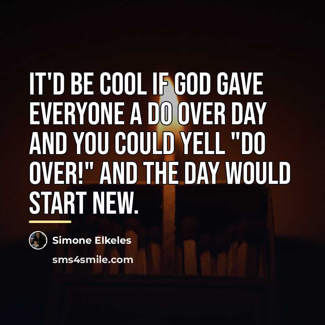 “It'd be cool if God gave everyone a Do Over…” quote by Simone Elkeles