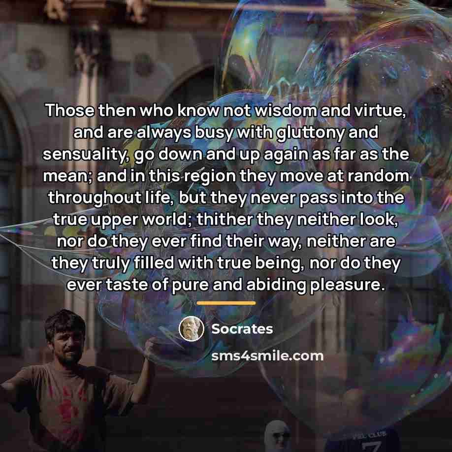 “Those then who know not wisdom and virtue, and are…” quote by Socrates