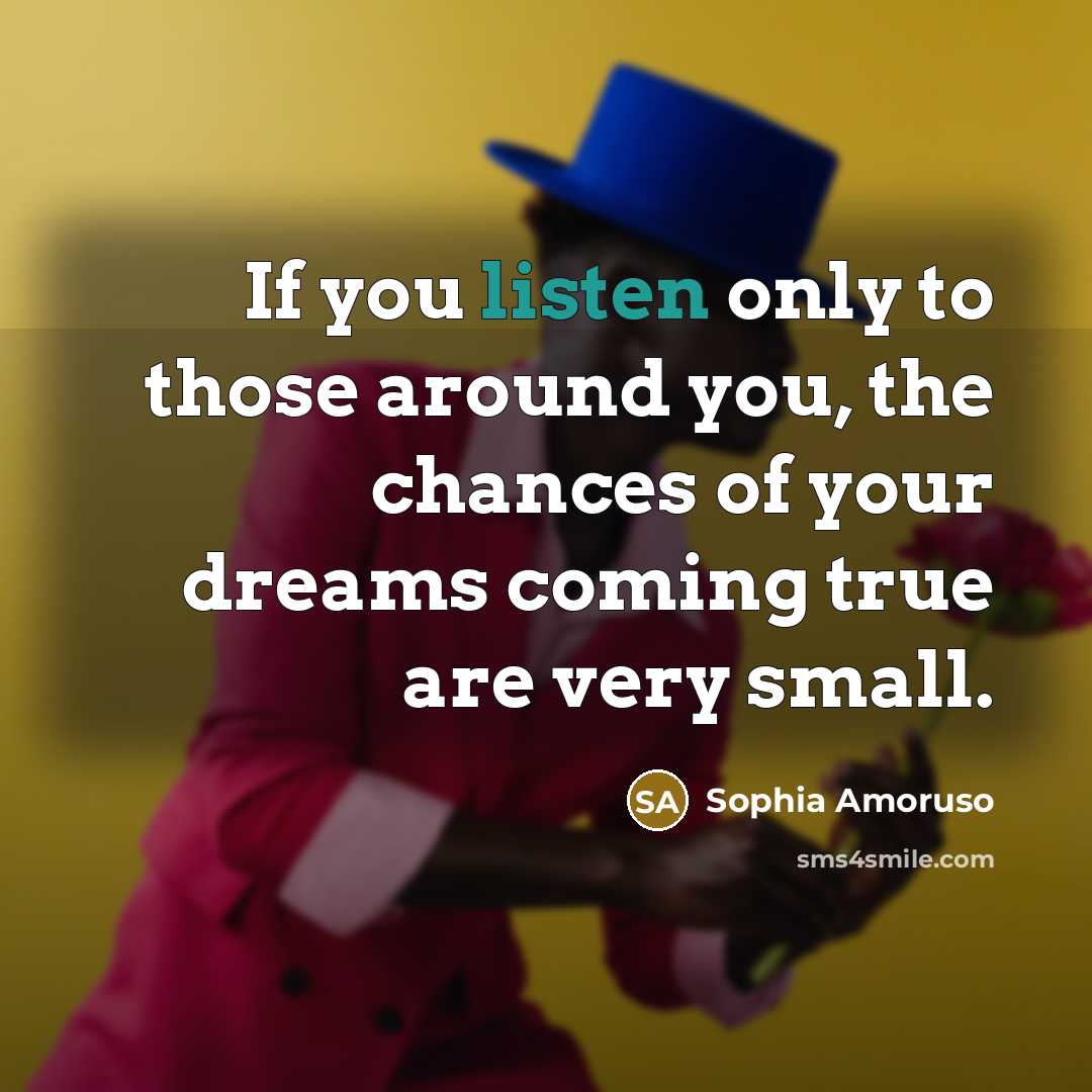 “If you listen only to those around you, the chances…” quote by Sophia Amoruso