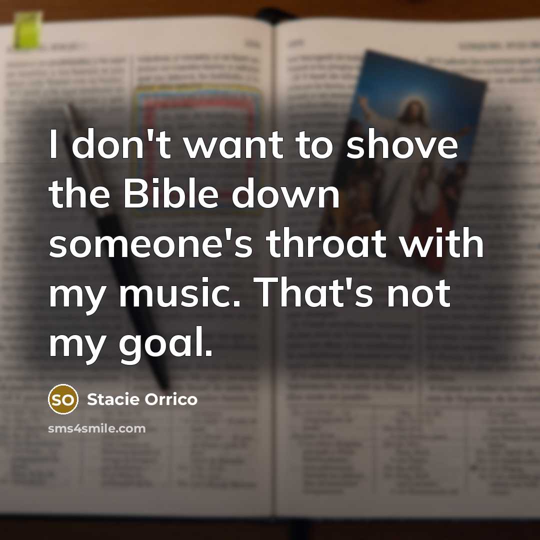 “I don't want to shove the Bible down someone's throat…” quote by Stacie Orrico
