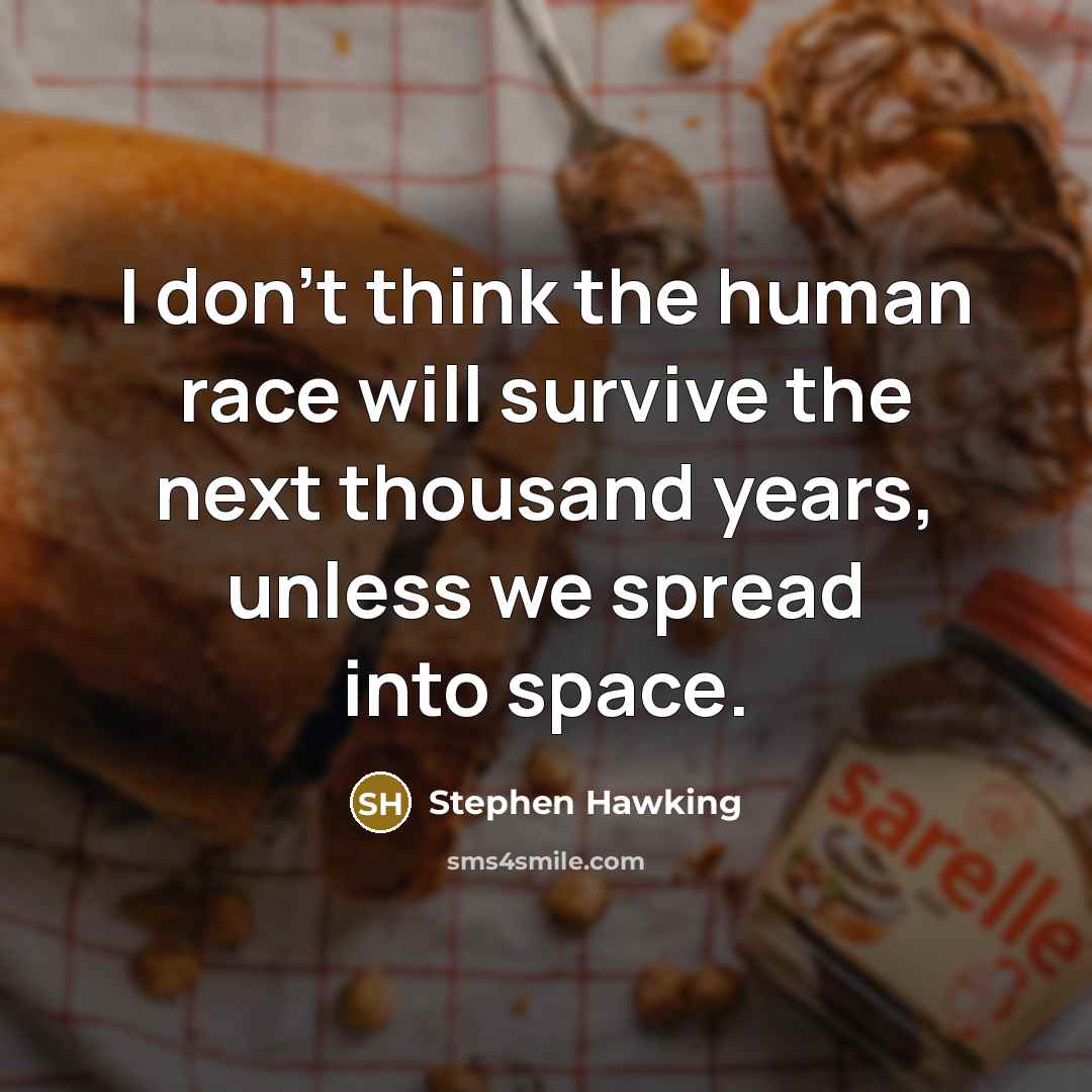 “I don't think the human race will survive the next…” quote by Stephen Hawking
