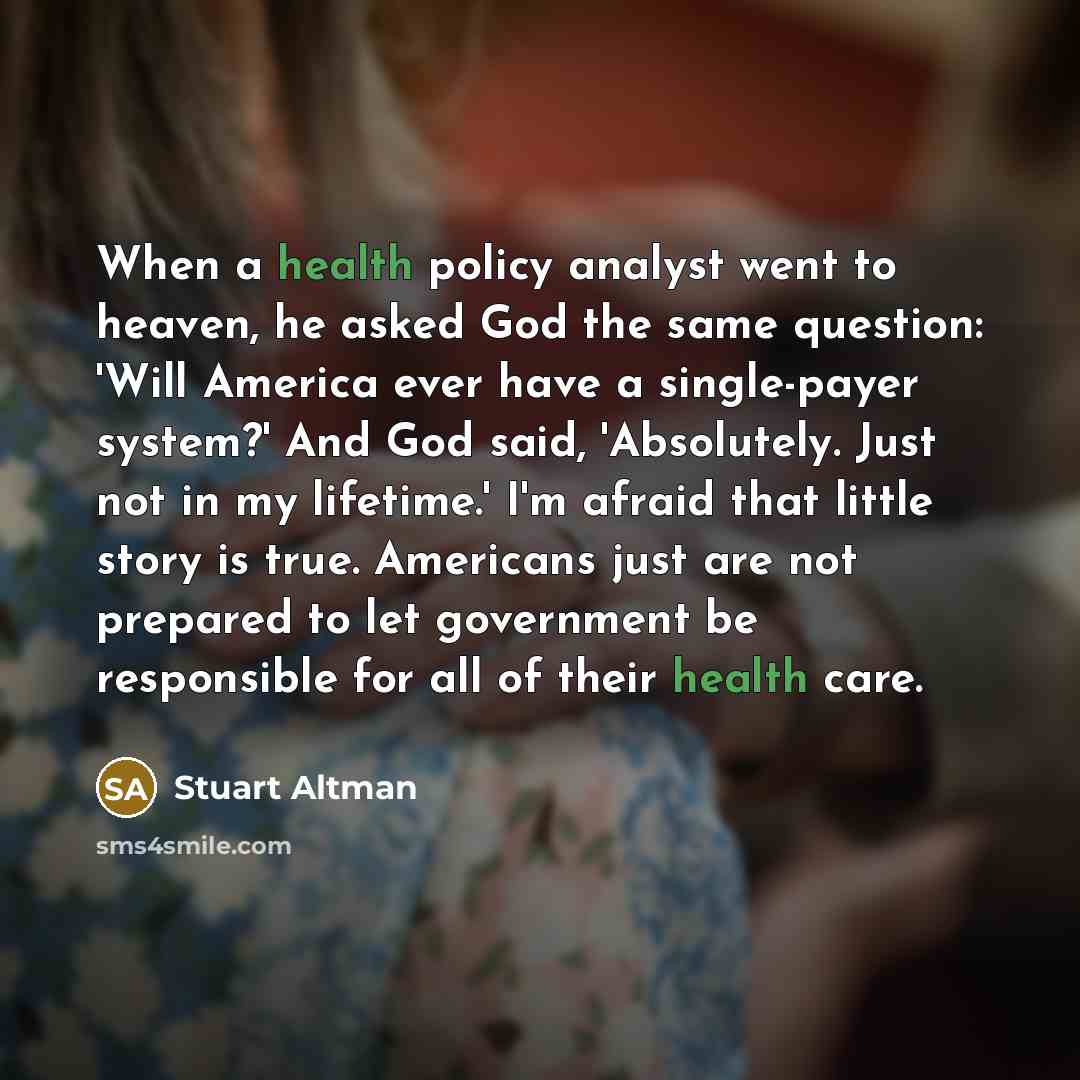 “When a health policy analyst went to heaven, he asked…” quote by Stuart Altman