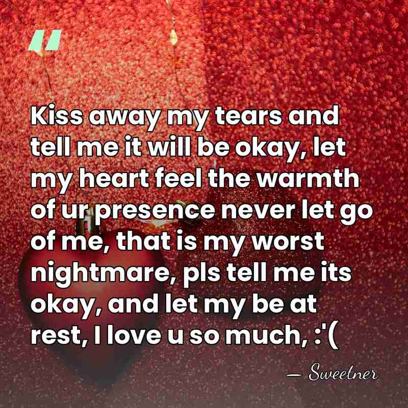 Kiss away my tears and tell me it will be okay, let&hellip; - Sweetner
