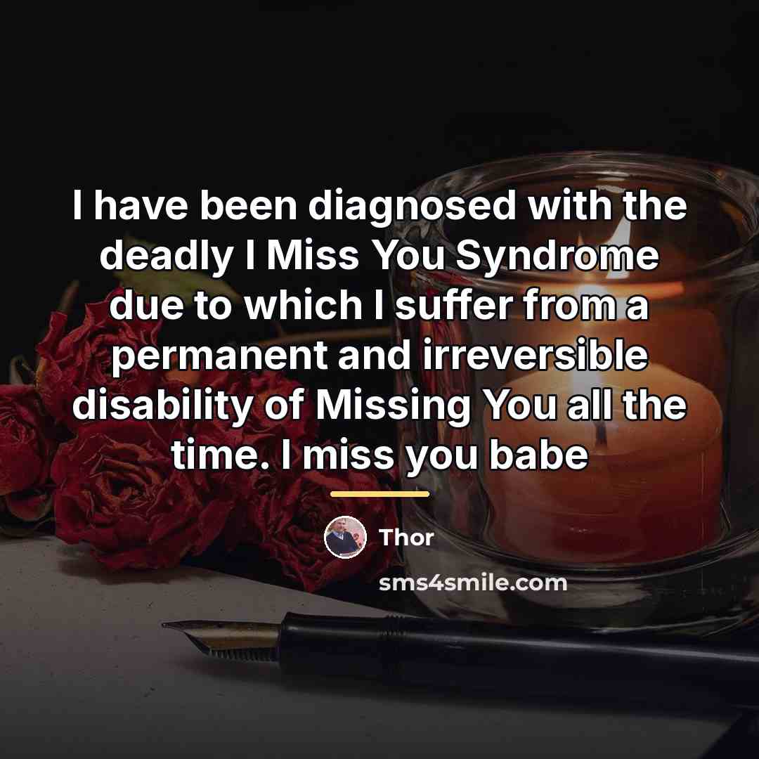 “I have been diagnosed with the deadly I Miss You…” quote by Thor