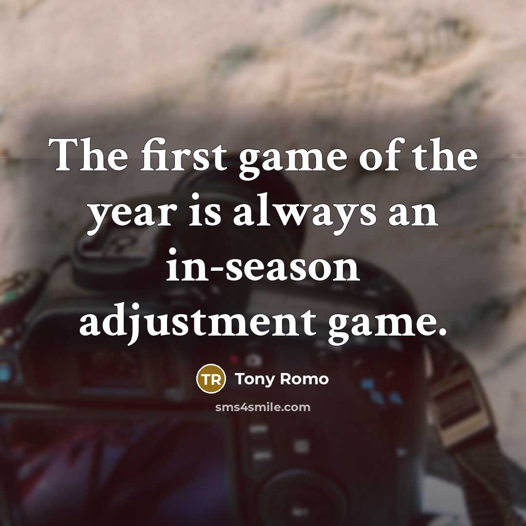 “The first game of the year is always an in-season…” quote by Tony Romo