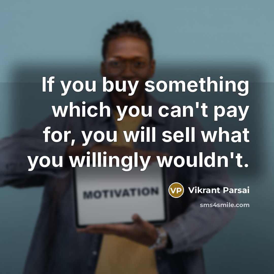 “If you buy something which you can't pay for, you…” quote by Vikrant Parsai