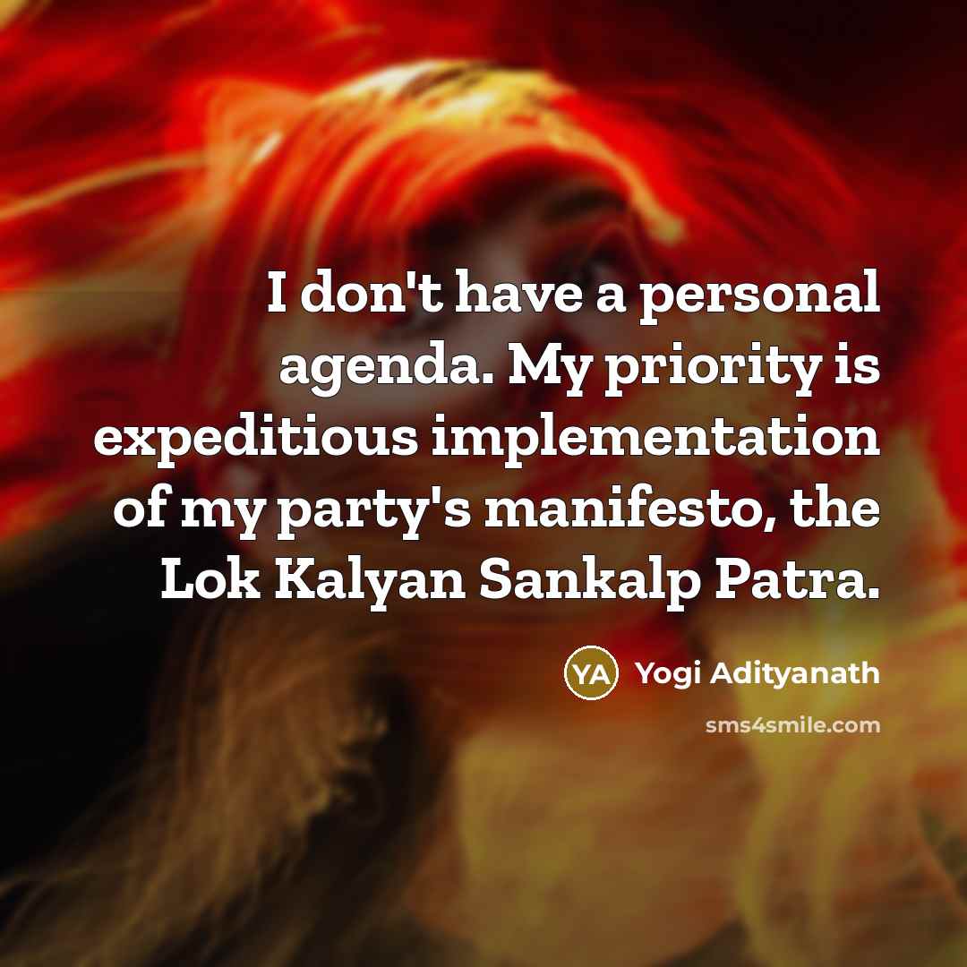 “I don't have a personal agenda. My priority is expeditious…” quote by Yogi Adityanath