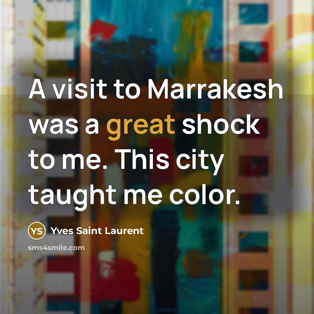 “A visit to Marrakesh was a great shock to me.…” quote by Yves Saint Laurent