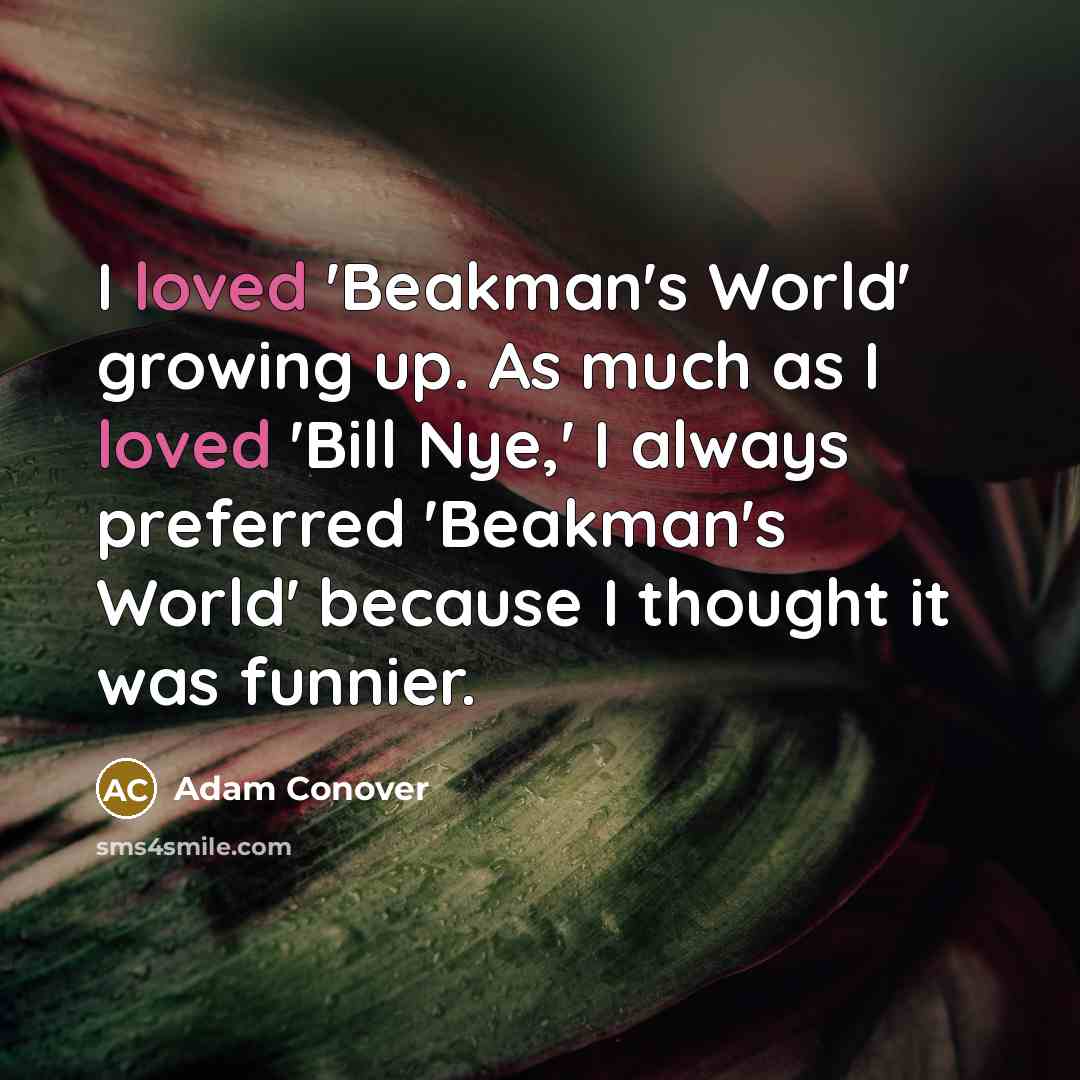 “I loved 'Beakman's World' growing up. As much as I…” quote by Adam Conover