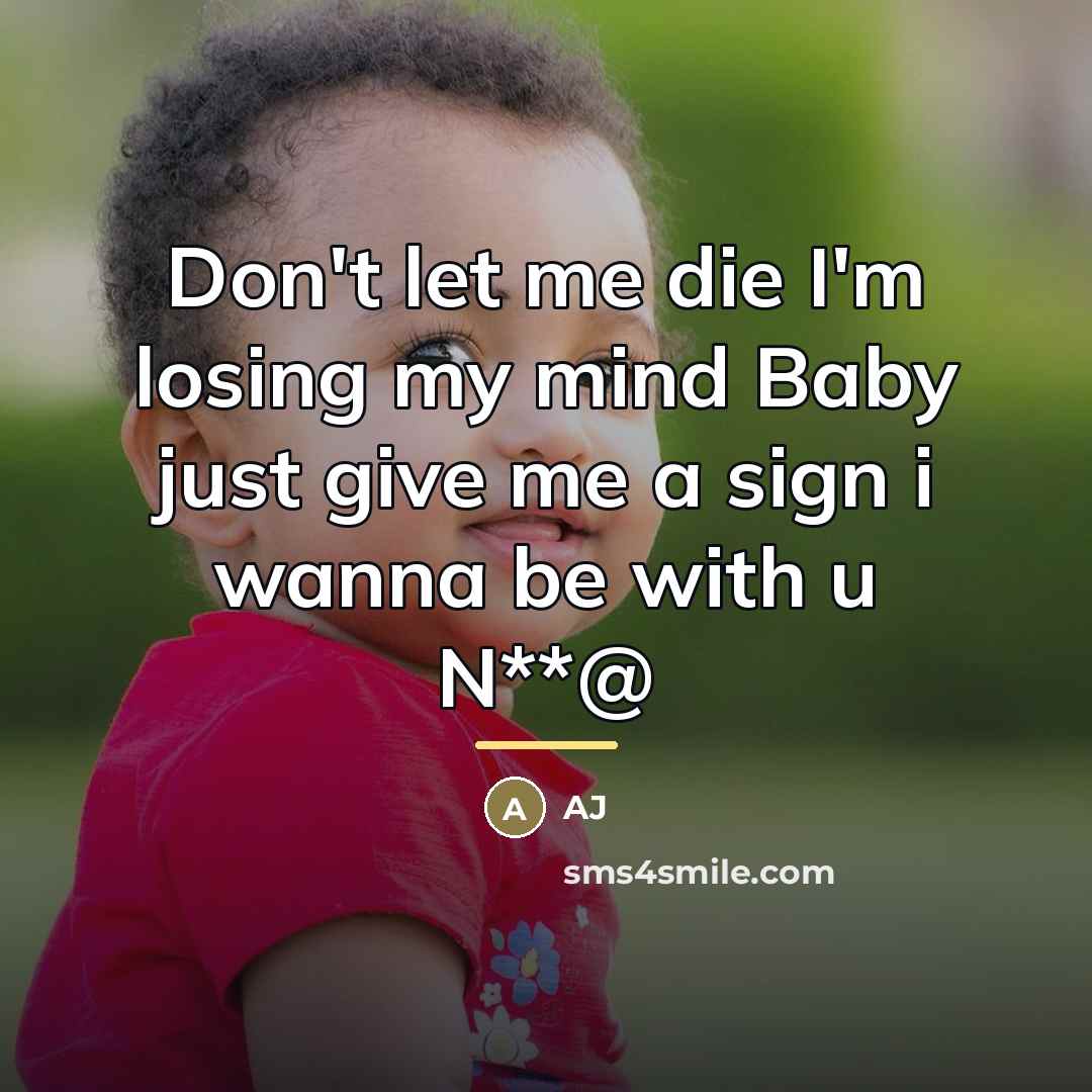 “Don't let me die I'm losing my mind Baby just…” quote by AJ