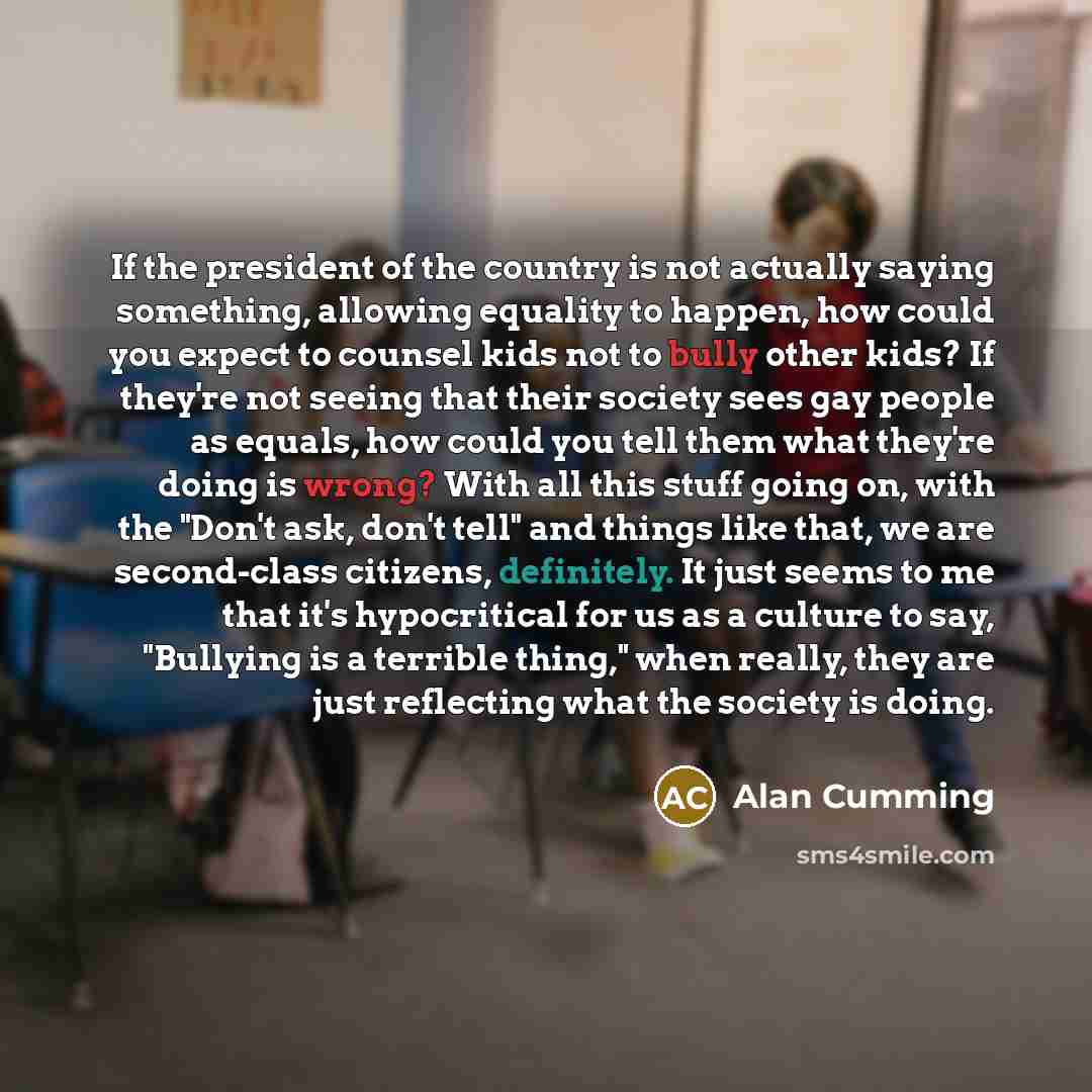“If the president of the country is not actually saying…” quote by Alan Cumming