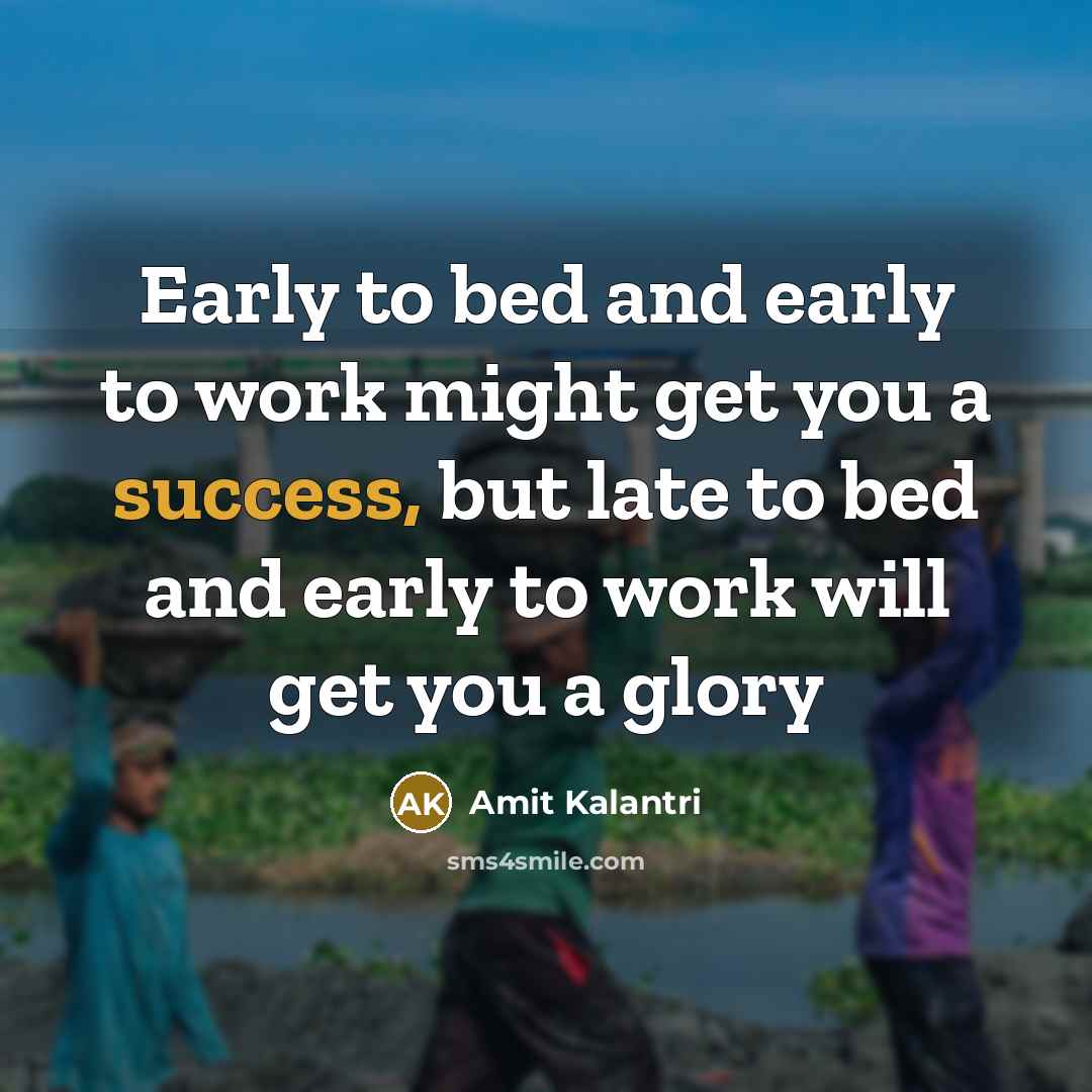 “Early to bed and early to work might get you…” quote by Amit Kalantri