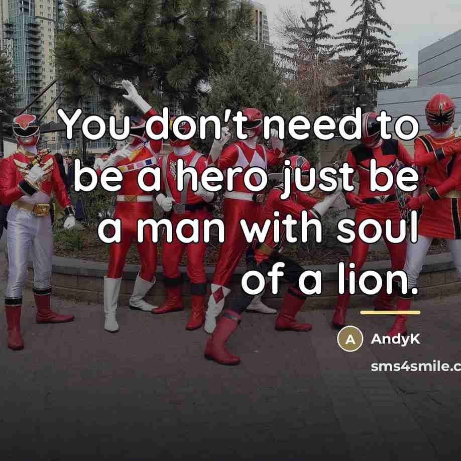 “You don't need to be a hero just be a…” quote by AndyK