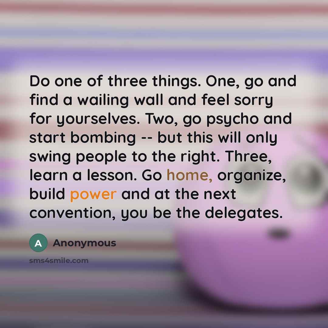 “Do one of three things. One, go and find a…” quote by Anonymous
