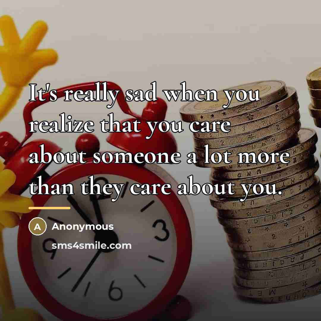 “It's really sad when you realize that you care about…” quote by Anonymous