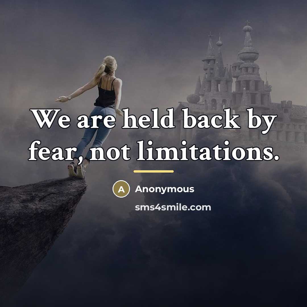 “We are held back by fear, not limitations.…” quote by Anonymous