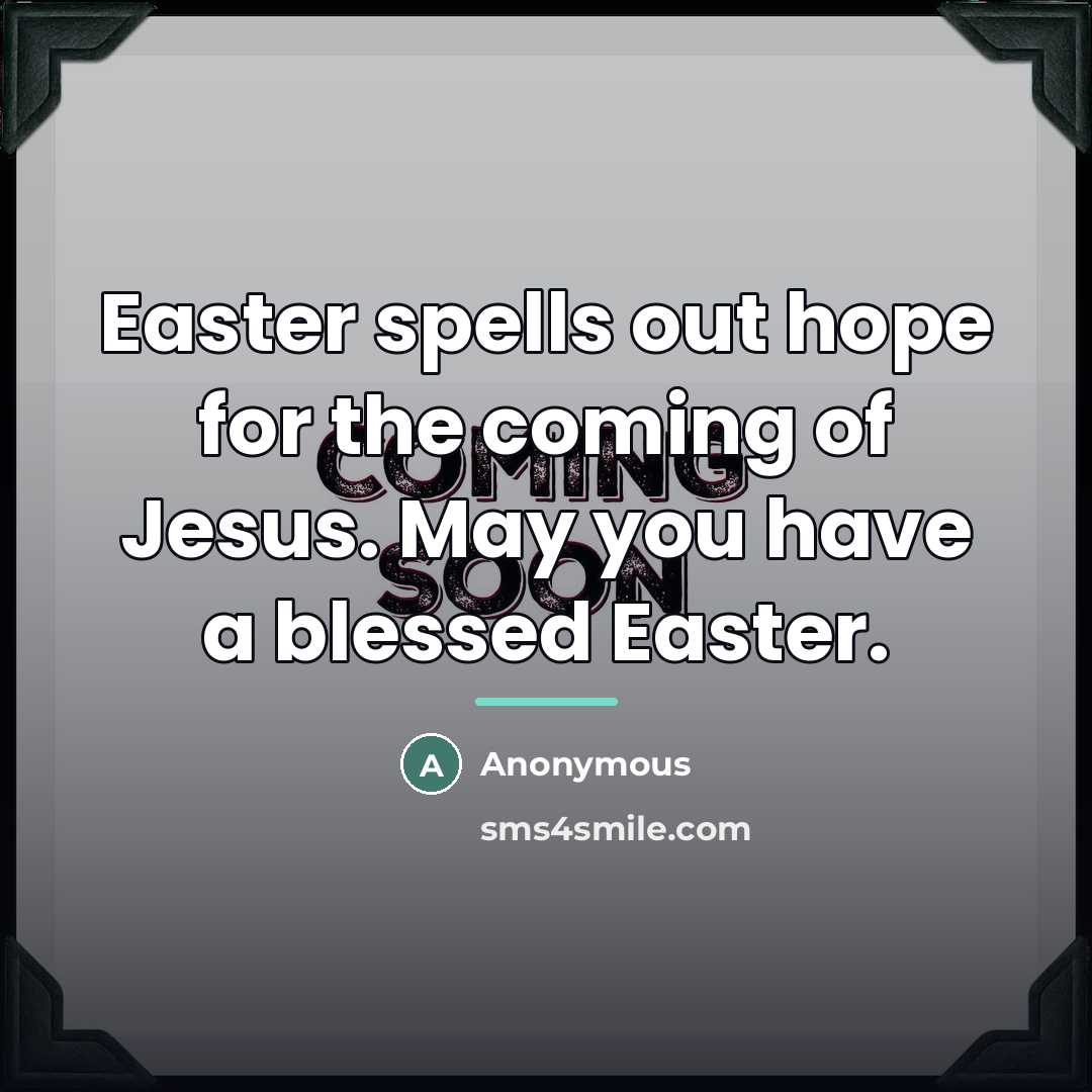 “Easter spells out hope for the coming of Jesus. May…” quote by Anonymous