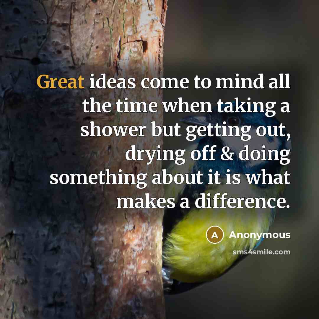 “Great ideas come to mind all the time when taking…” quote by Anonymous