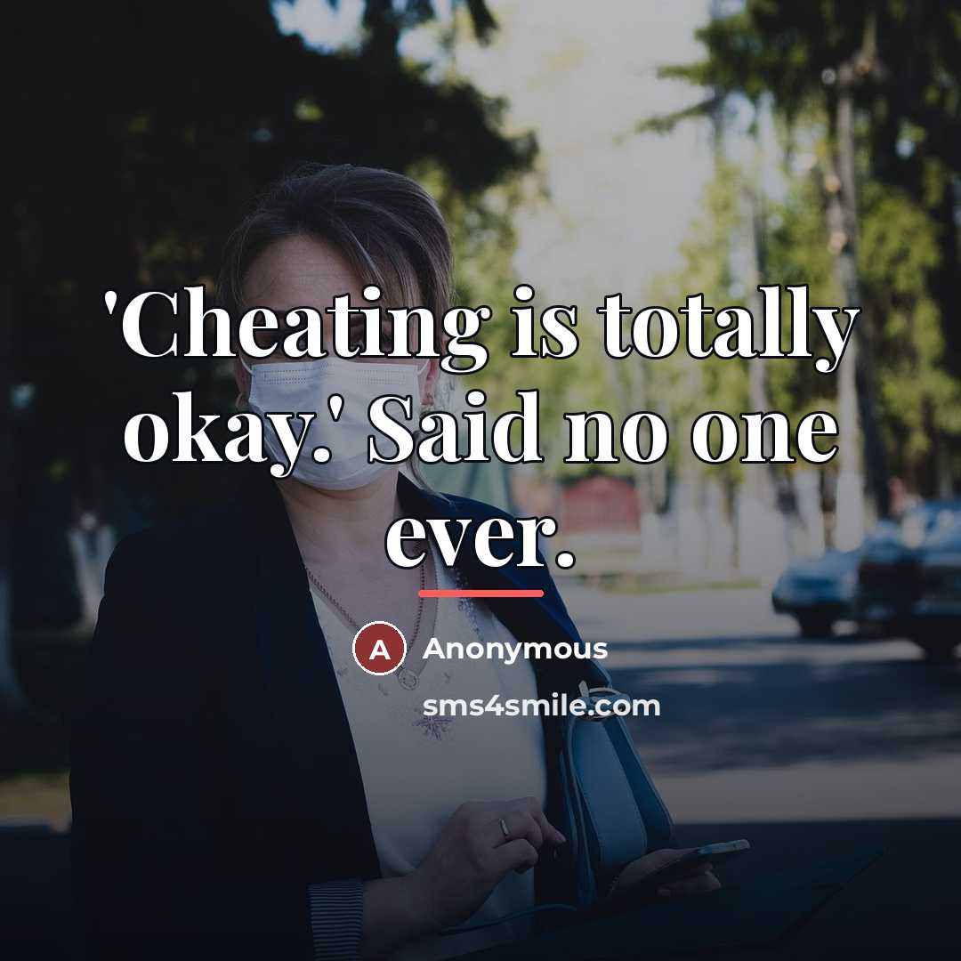 “'Cheating is totally okay.' Said no one ever.…” quote by Anonymous