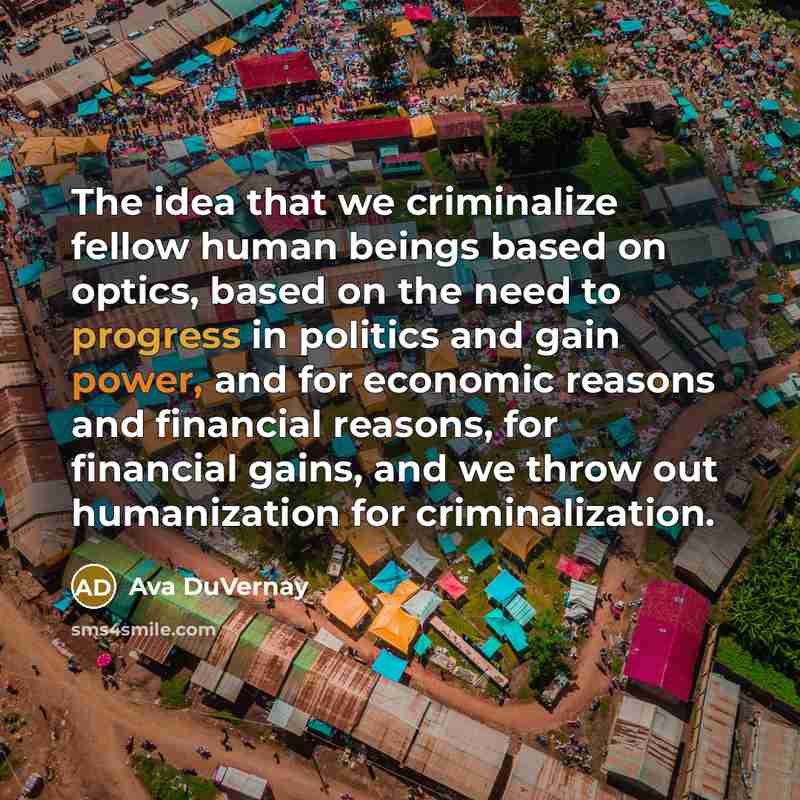 “The idea that we criminalize fellow human beings based on…” quote by Ava DuVernay