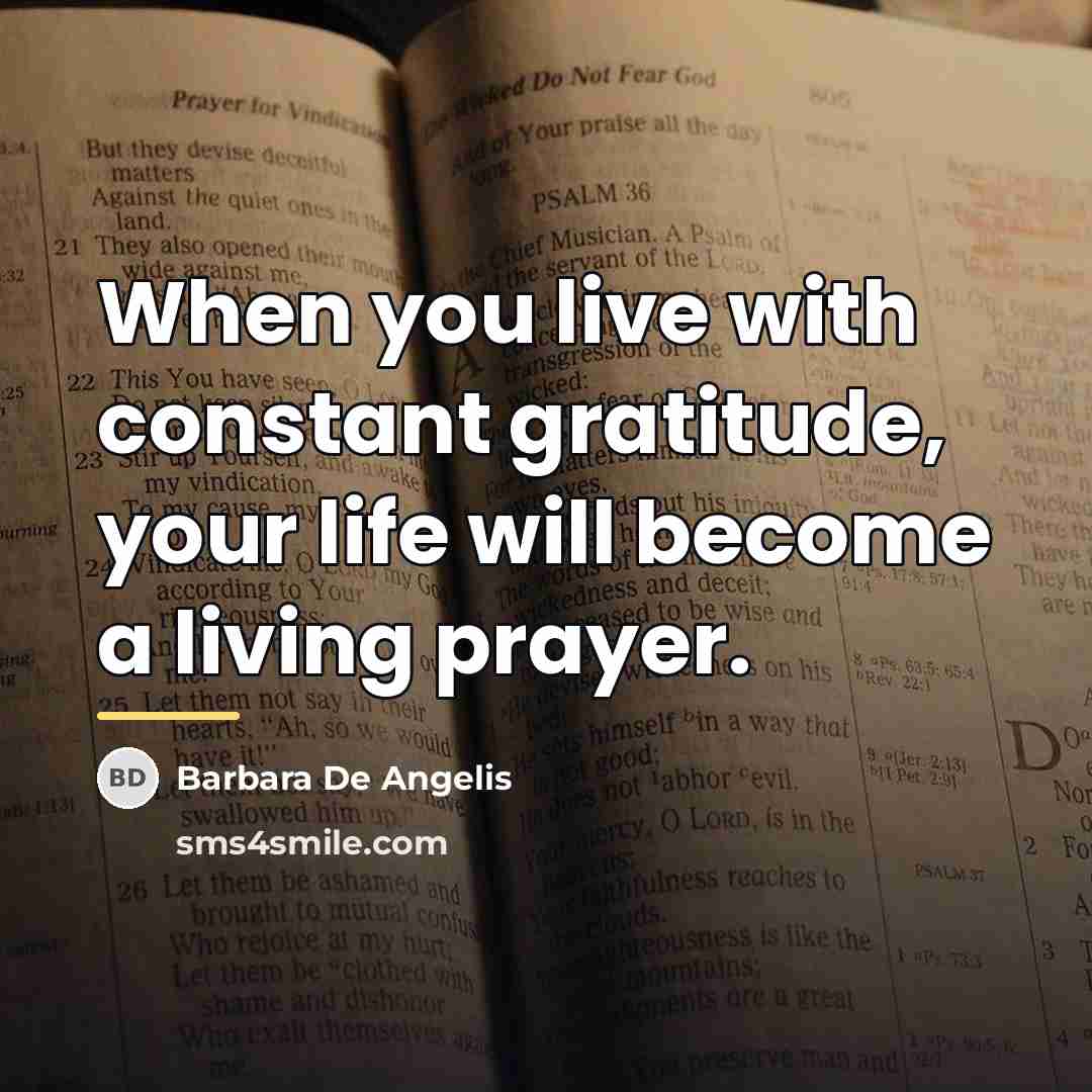 “When you live with constant gratitude, your life will become…” quote by Barbara De Angelis