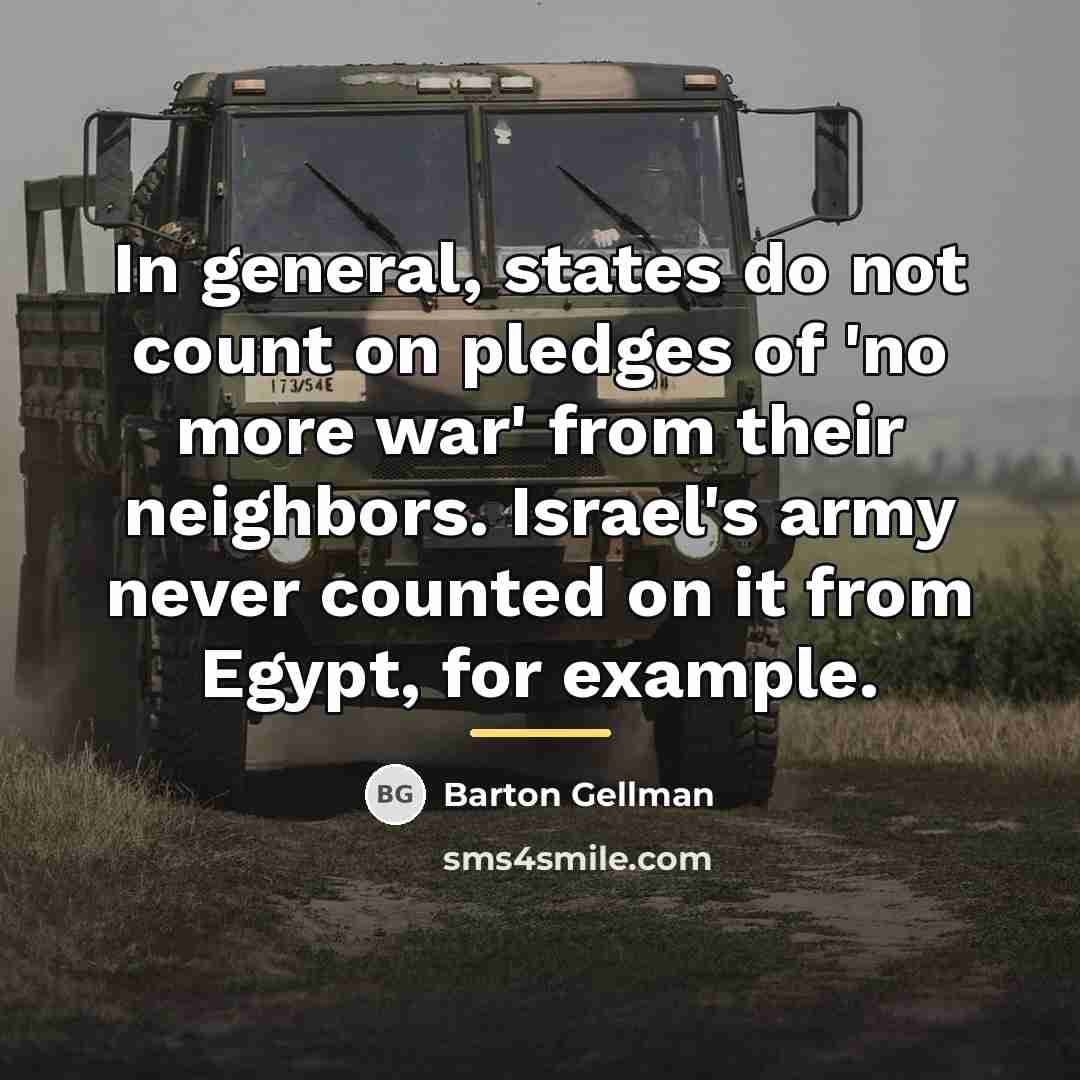 “In general, states do not count on pledges of 'no…” quote by Barton Gellman