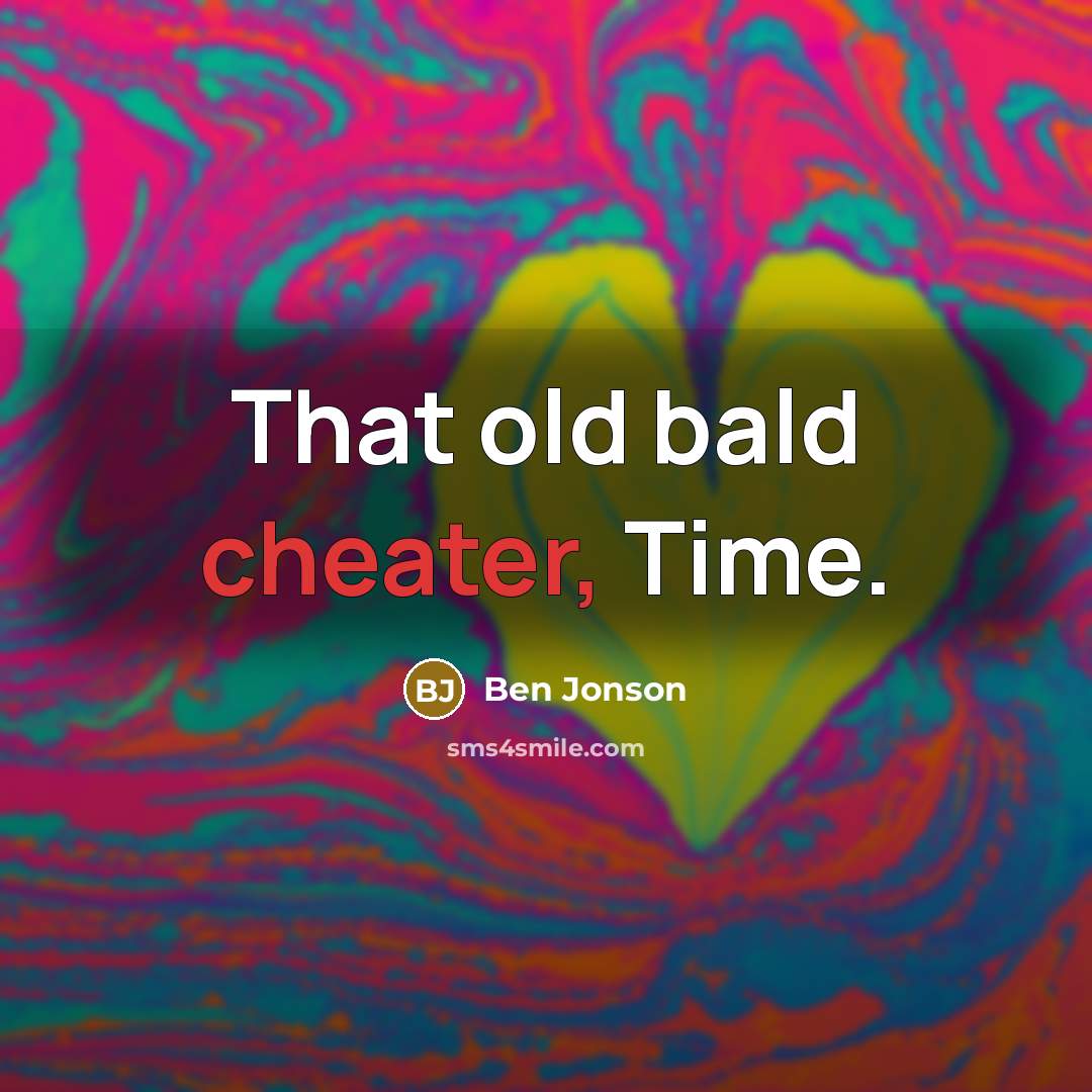 “That old bald cheater, Time.…” quote by Ben Jonson
