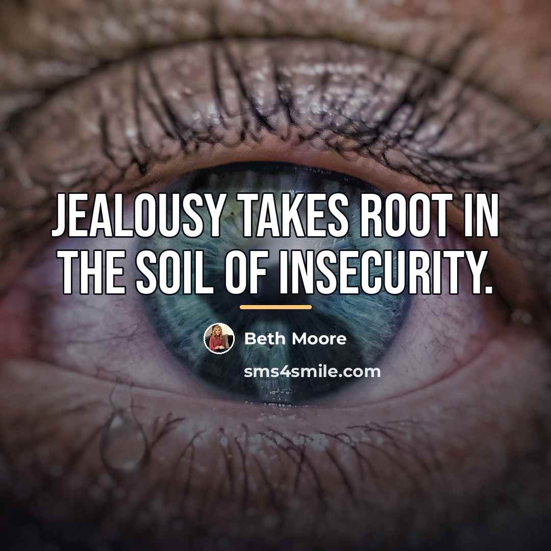 “Jealousy takes root in the soil of insecurity.…” quote by Beth Moore
