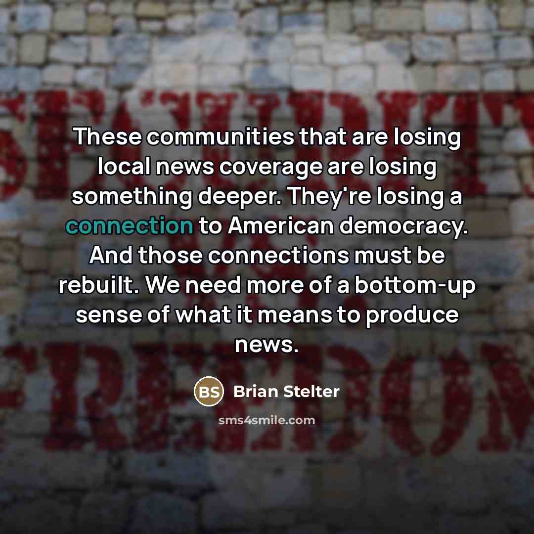 “These communities that are losing local news coverage are losing…” quote by Brian Stelter