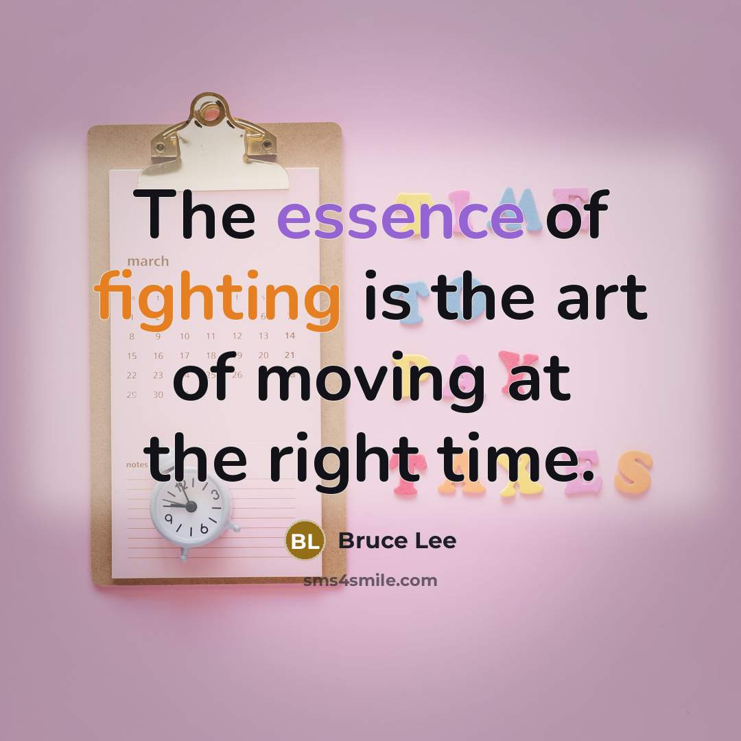 “The essence of fighting is the art of moving at…” quote by Bruce Lee