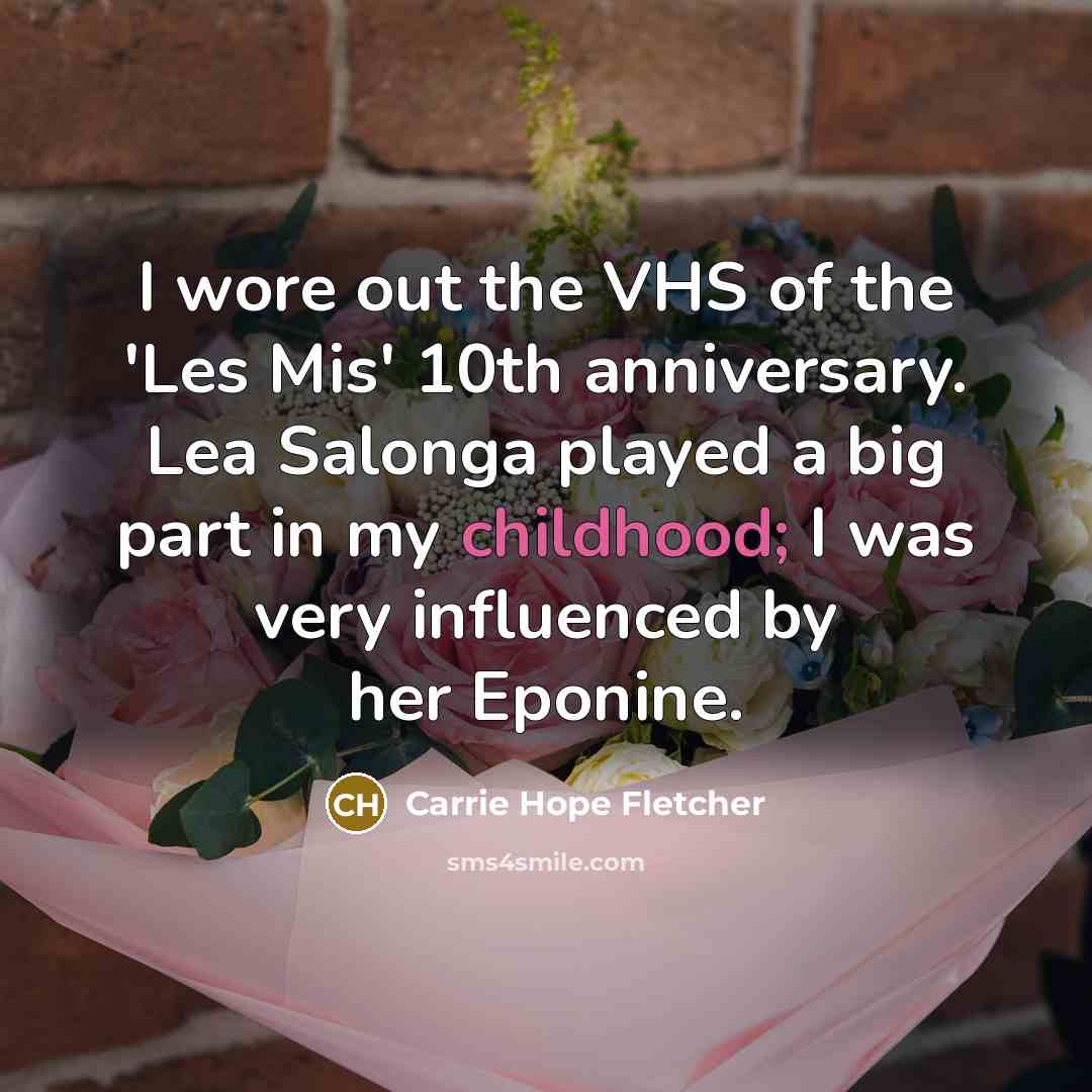 “I wore out the VHS of the 'Les Mis' 10th…” quote by Carrie Hope Fletcher