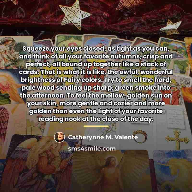 “Squeeze your eyes closed, as tight as you can, and…” quote by Catherynne M. Valente