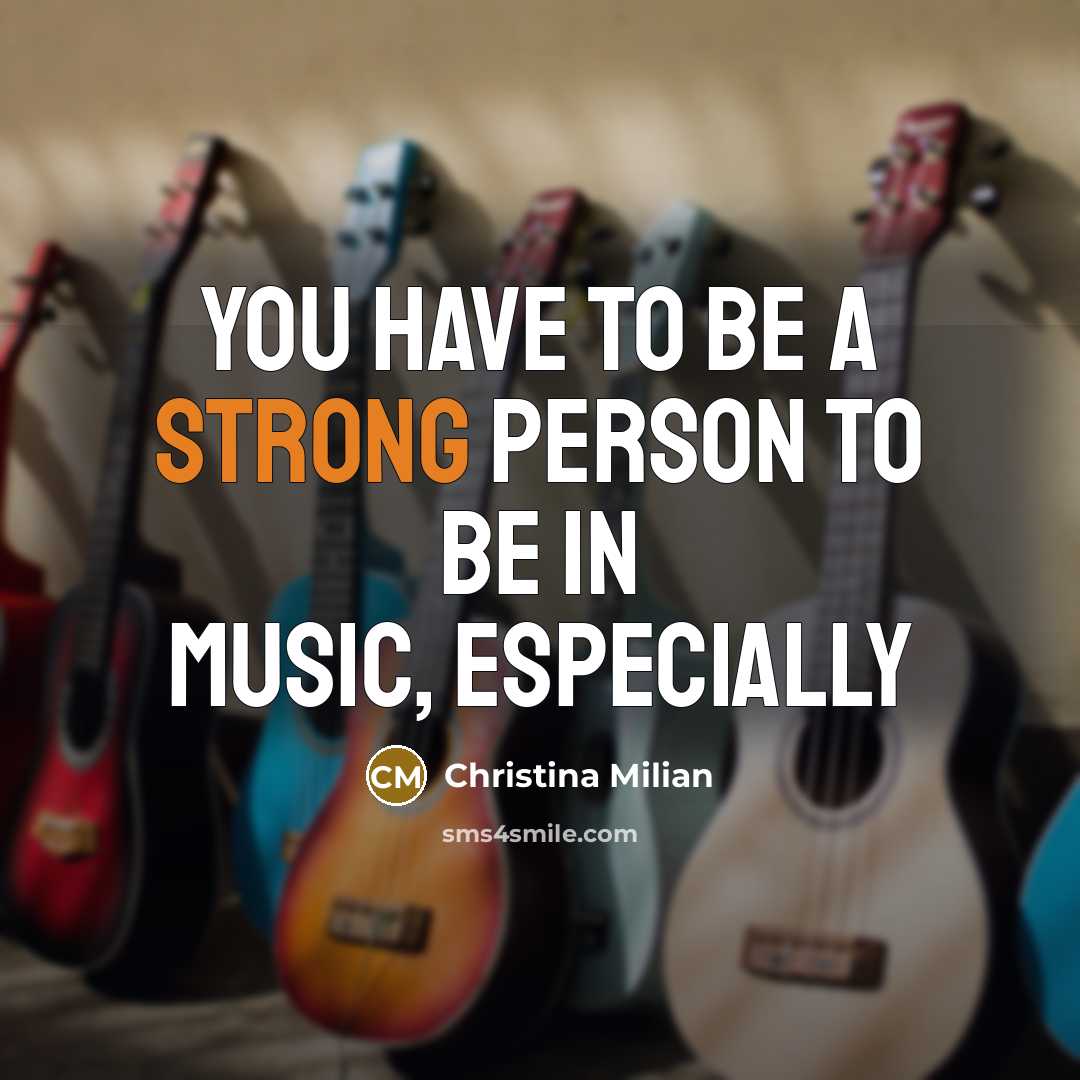 “You have to be a strong person to be in…” quote by Christina Milian