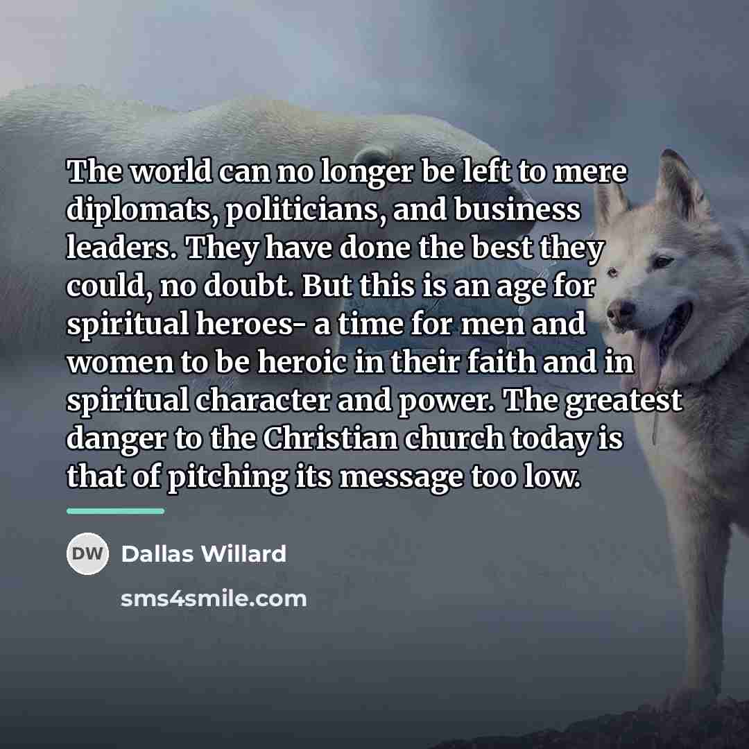 “The world can no longer be left to mere diplomats,…” quote by Dallas Willard