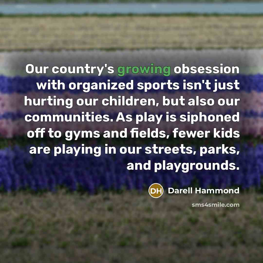 “Our country's growing obsession with organized sports isn't just hurting…” quote by Darell Hammond