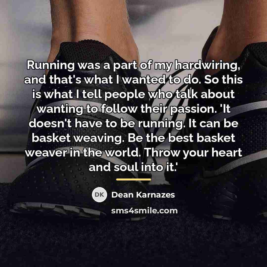 “Running was a part of my hardwiring, and that's what…” quote by Dean Karnazes