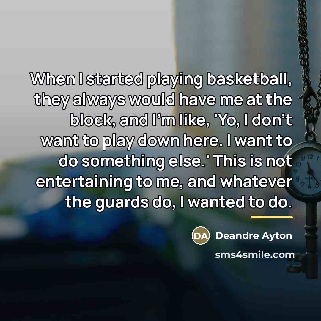 “When I started playing basketball, they always would have me…” quote by Deandre Ayton