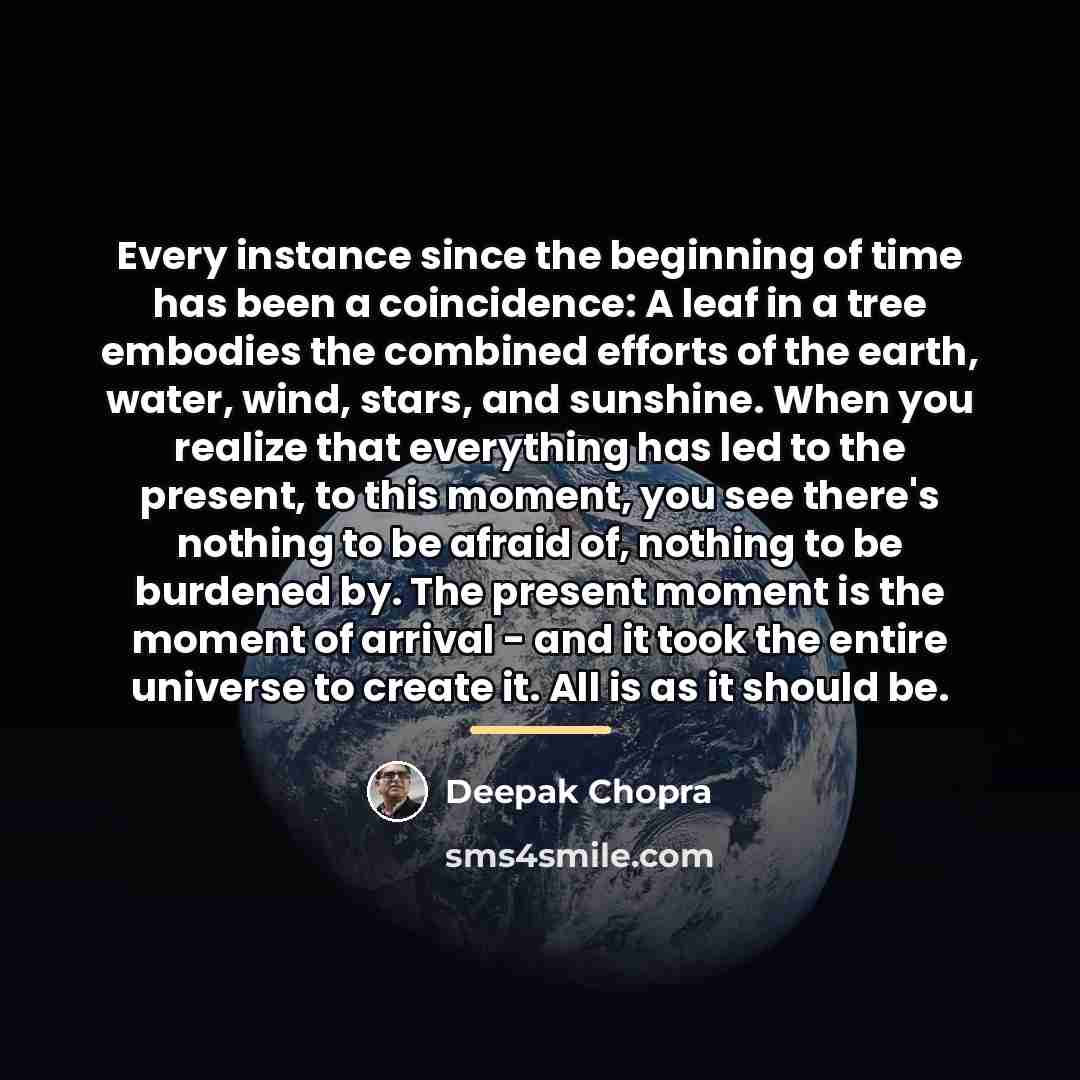 “Every instance since the beginning of time has been a…” quote by Deepak Chopra