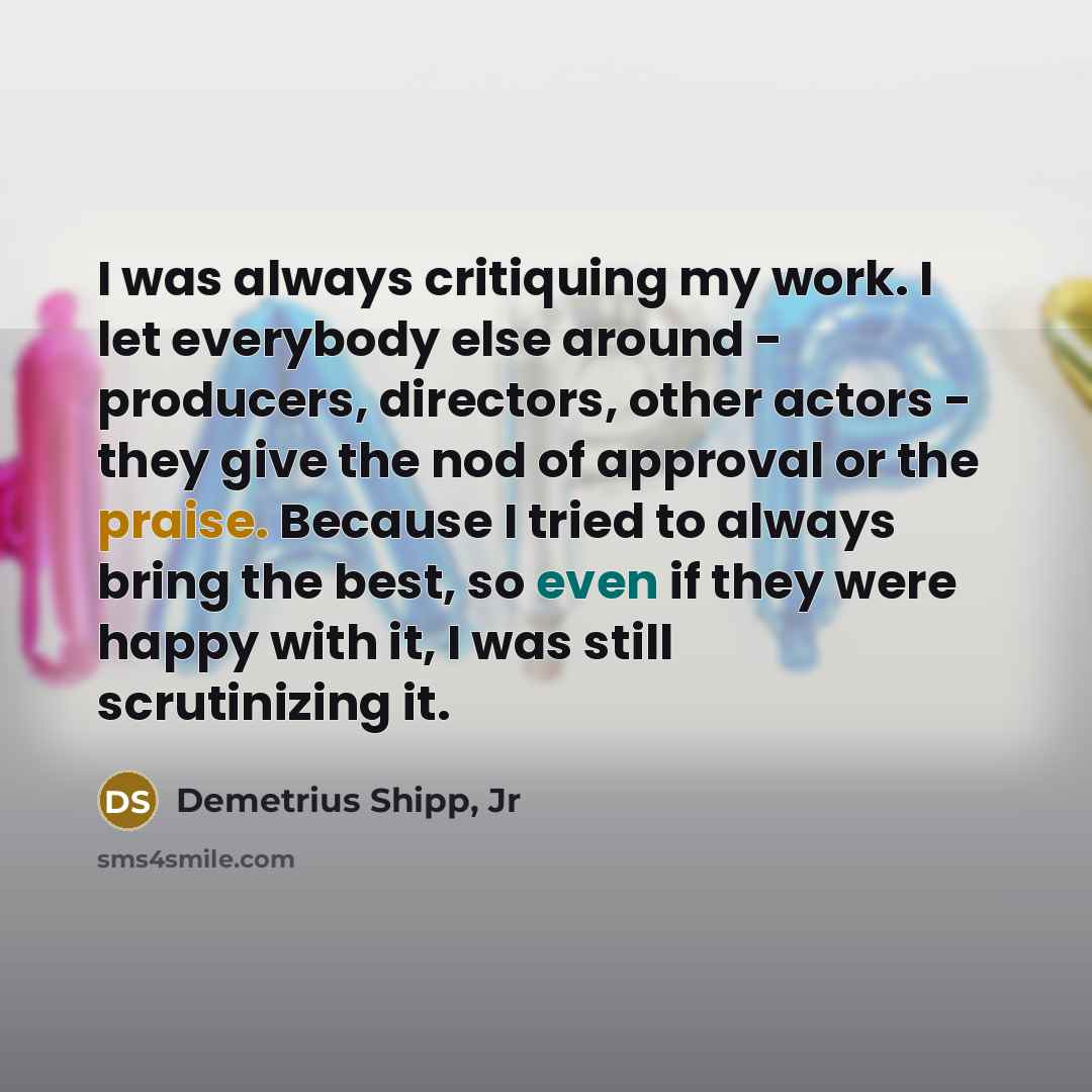 “I was always critiquing my work. I let everybody else…” quote by Demetrius Shipp, Jr